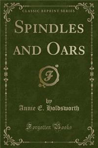 Spindles and Oars (Classic Reprint)