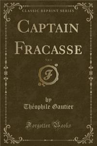 Captain Fracasse, Vol. 1 (Classic Reprint)