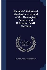 Memorial Volume of the Semi-centennial of the Theological Seminary at Columbia, South Carolina