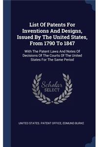 List of Patents for Inventions and Designs, Issued by the United States, from 1790 to 1847