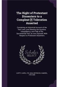 The Right of Protestant Dissenters to a Compleat [!] Toleration Asserted