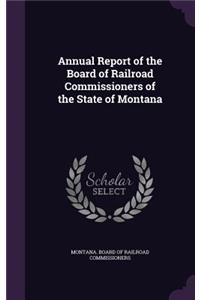 Annual Report of the Board of Railroad Commissioners of the State of Montana