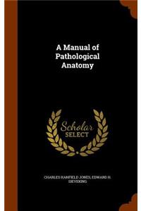 A Manual of Pathological Anatomy