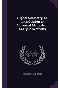 Higher Geometry; An Introduction to Advanced Methods in Analytic Geometry