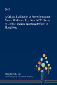 A Critical Exploration of Forces Impacting Mental Health and Psychosocial Wellbeing of Conflict-Induced Displaced Persons in Hong Kong