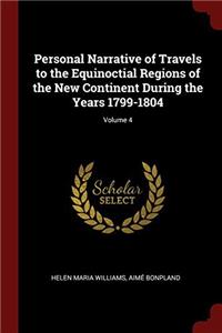 Personal Narrative of Travels to the Equinoctial Regions of the New Continent During the Years 1799-1804; Volume 4