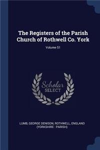The Registers of the Parish Church of Rothwell Co. York; Volume 51