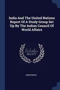 INDIA AND THE UNITED NATIONS REPORT OF A