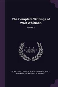The Complete Writings of Walt Whitman; Volume 4