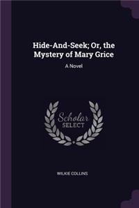 Hide-And-Seek; Or, the Mystery of Mary Grice