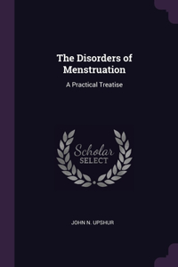 The Disorders of Menstruation