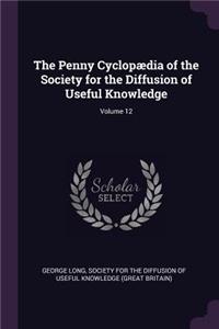 The Penny Cyclopædia of the Society for the Diffusion of Useful Knowledge; Volume 12