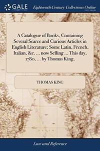 A CATALOGUE OF BOOKS, CONTAINING SEVERAL