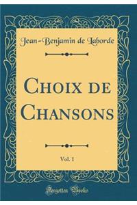 Choix de Chansons, Vol. 1 (Classic Reprint)