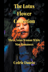 Lotus Flower Collection- Three Asian woman White man Romances