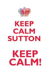 Keep Calm Sutton! Affirmations Workbook Positive Affirmations Workbook Includes: Mentoring Questions, Guidance, Supporting You