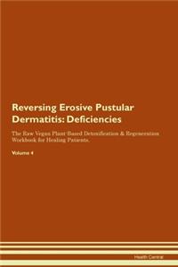 Reversing Erosive Pustular Dermatitis: Deficiencies The Raw Vegan Plant-Based Detoxification & Regeneration Workbook for Healing Patients. Volume 4