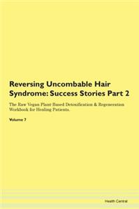 Reversing Uncombable Hair Syndrome: Succ