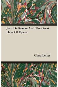 Jean De Reszke And The Great Days Of Opera