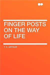 Finger Posts on the Way of Life