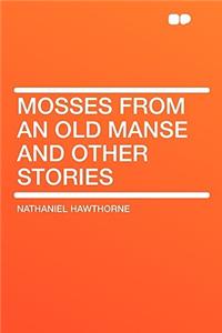 Mosses from an Old Manse and Other Stories