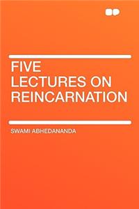 Five Lectures on Reincarnation