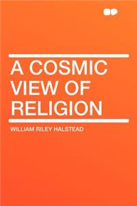 A Cosmic View of Religion