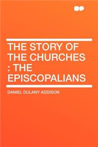 The Story of the Churches: The Episcopalians