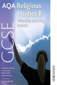 AQA GCSE Religious Studies B: Worship and Key Beliefs