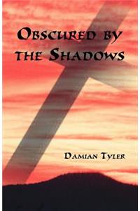 Obscured by the Shadows