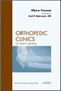 Elbow Trauma, an Issue of Orthopedic Clinics
