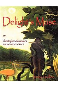 Delight's Muse on Christopher Alexander's the Nature of Order