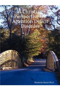 Christian Perspective On Attention Deficit Disorder