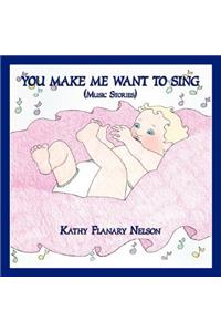 You Make Me Want to Sing
