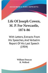 Life of Joseph Cowen, M. P. for Newcastle, 1874-86