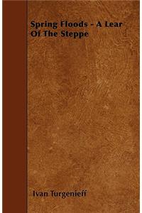 Spring Floods - A Lear Of The Steppe