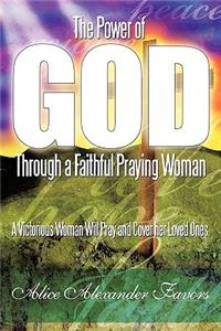 Power of God Through a Faithful Praying Woman: A Victorious Woman Will Pray and Cover her Loved Ones.