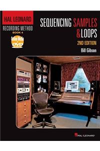 Hal Leonard Recording Method Book 4: Sequencing Samples and Loops: 2nd Edition