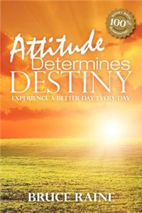 Attitude Determines Destiny
