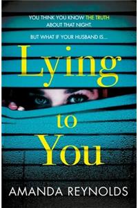 Lying To You