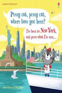 Pussy Cat, Pussy Cat, Where Have You Been? I've Been to New York and Guess What I've Seen...