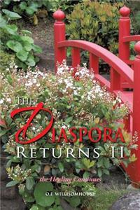 The Diaspora Returns II, the Healing Continues