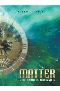 Matter = the Matrix of Information