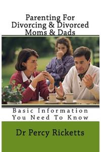 Parenting For Divorcing & Divorced Moms & Dads