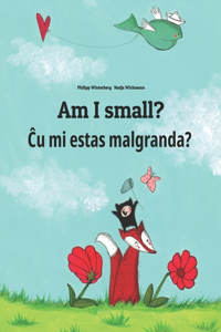 Am I small? Ĉu mi estas malgranda?