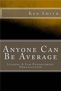 Anyone Can Be Average