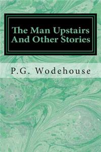 The Man Upstairs And Other Stories