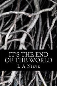 It's The End Of The World