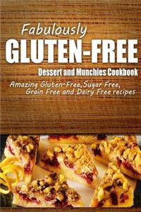 Fabulously Gluten-Free - Dessert and Munchies Cookbook