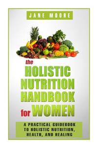 Holistic Nutrition Handbook for Women